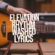 Elevation Rhythm Washed lyrics